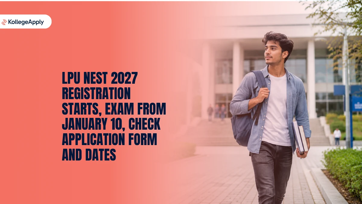 LPU NEST 2027: Registration Starts, Exam Date, Fees and More
